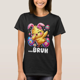 Bruh Chick Dabbing Happy Easter Day Eggs Boys Girl T-Shirt