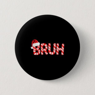 Bruh Christmas Candy Cane Santa Hat Holiday Boy Gi 6 Cm Round Badge