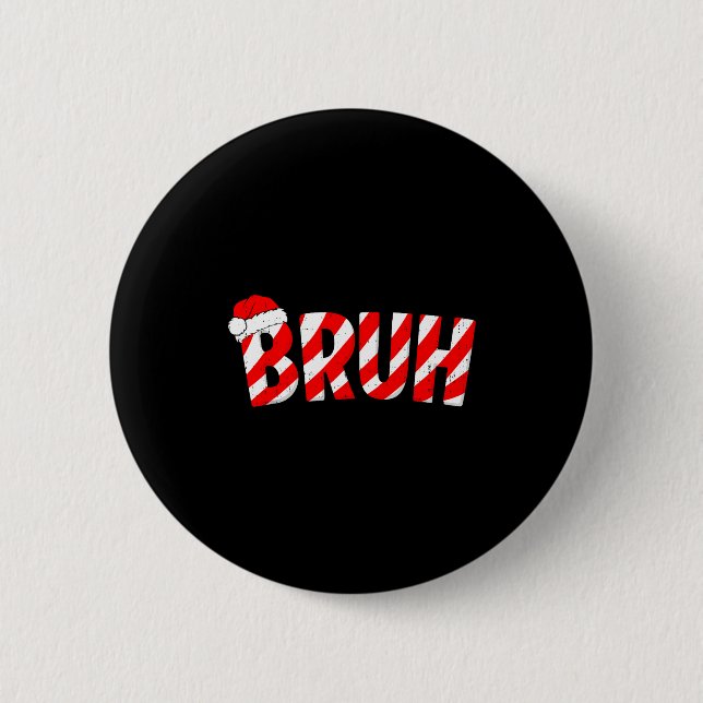 Bruh Christmas Candy Cane Santa Hat Xmas Slang Mem 6 Cm Round Badge (Front)