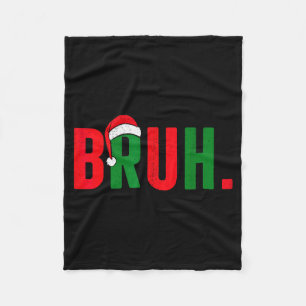 Bruh Christmas For Teen Boys Funny Meme Saying Bro Fleece Blanket