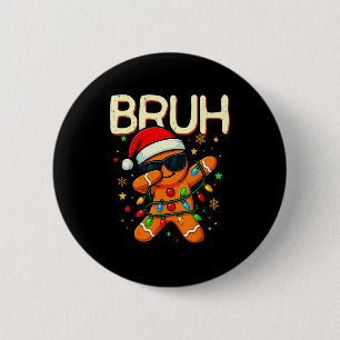 Bruh Christmas Gingerbread Man Funny Teens Boys Ki 6 Cm Round Badge