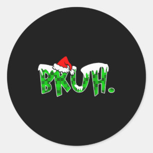 Bruh Christmas Kids Teens Boys Funny Christmas Hum Classic Round Sticker