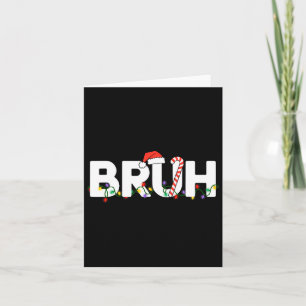 Bruh Christmas Kids Teens Boys Funny Christmas San Card