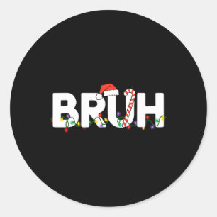 Bruh Christmas Kids Teens Boys Funny Christmas San Classic Round Sticker