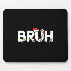 Bruh Christmas Kids Teens Boys Funny Christmas San Mouse Mat