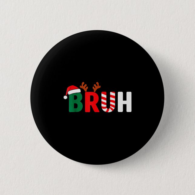 Bruh Christmas Kids Xmas Teens Boys Funny Christma 6 Cm Round Badge (Front)