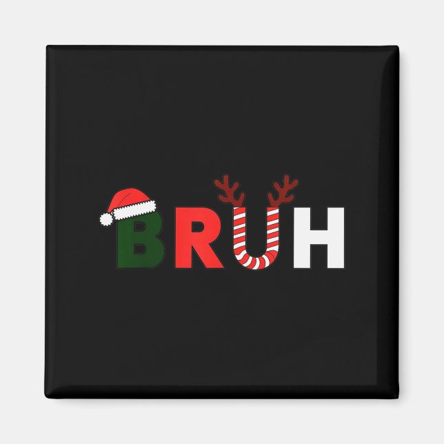 Bruh Christmas Kids Xmas Teens Boys Funny Party Wi Magnet (Front)