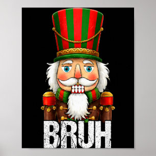 Bruh Christmas Nutcracker Santa Claus Holiday Xmas Poster