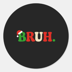 Bruh Christmas Santa Hat Family Matching Xmas Holi Classic Round Sticker