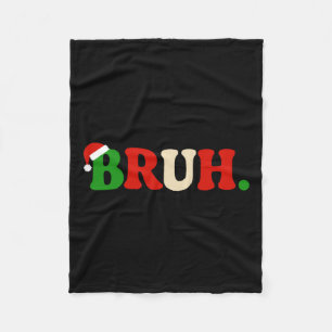 Bruh Christmas Santa Hat Family Matching Xmas Holi Fleece Blanket
