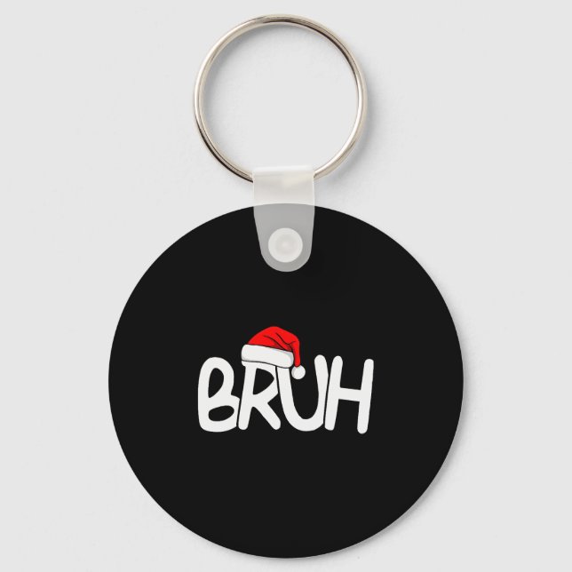 Bruh Christmas Santa Hat Funny Merry Xmas Funny Pa Key Ring (Front)