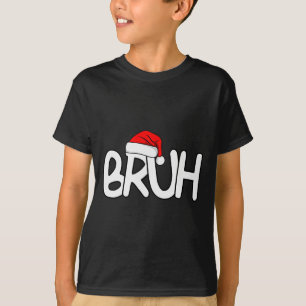 Bruh Christmas Santa Hat Funny Merry Xmas Funny Pa T-Shirt