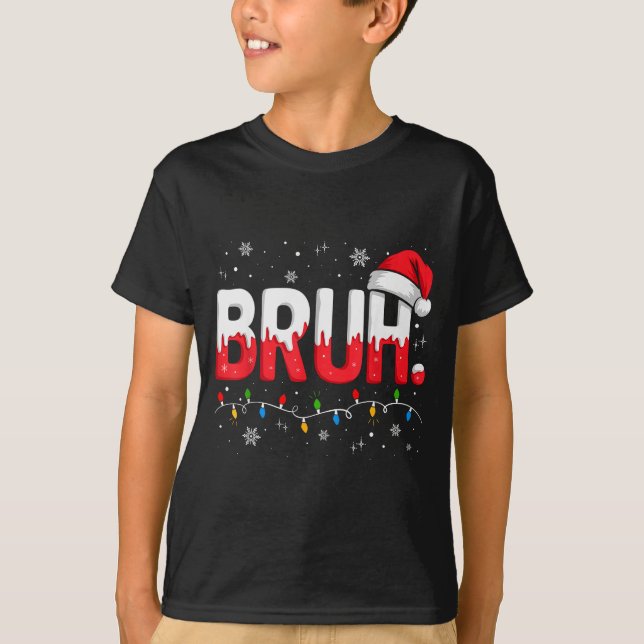 Bruh Christmas Shirt Funny Snow Santa Hat Xmas Lig (Front)
