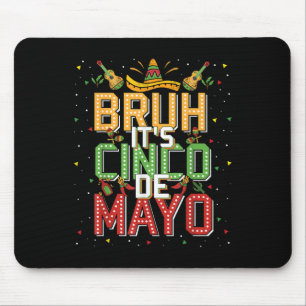 Bruh Cinco De Mayo Lets Fiesta 5 De Mayo Mexican K Mouse Mat