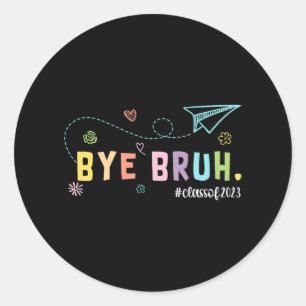 Bruh Cl Of 2023 Teachers Last Day Of School We Out Classic Round Sticker