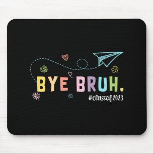Bruh Cl Of 2023 Teachers Last Day Of School We Out Mouse Mat