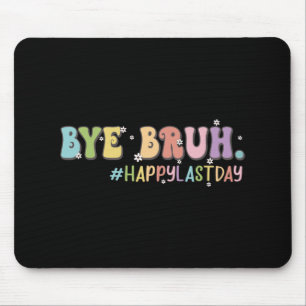 Bruh Cute Last Day Of School Teacher Shirt Bruh Te Mouse Mat
