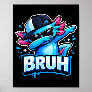 Bruh dabbing axolotl funny design men kids teens poster