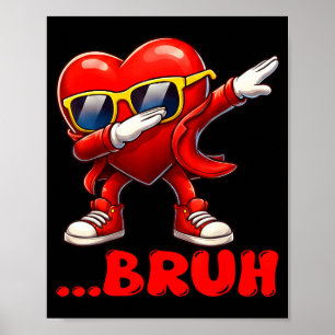 Bruh Dabbing Heart Funny Kids Boys Mens Valentine  Poster