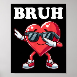 Bruh Dabbing Heart Funny Kids Boys Mens Valentine  Poster