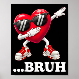Bruh Dabbing Heart Funny Kids Boys Mens Valentine  Poster