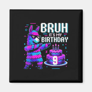 Bruh Dabbing Its My 9th Birthday Llama Pinata Boy Magnet