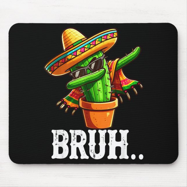 Bruh Dabbing Mexican Cactus Cinco De Mayo Cactus B Mouse Mat (Front)
