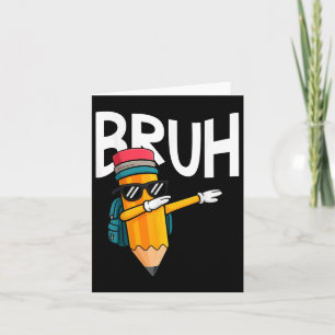 Bruh Dabbing Pencil Back To School Boys First Day  Card