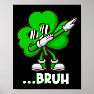 Bruh Dabbing Shamrock - Funny St Patricks Day Teen Poster
