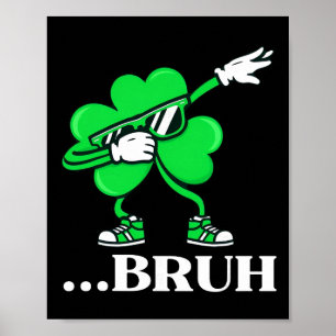 Bruh Dabbing Shamrock Funny St Patricks Day Teens Poster