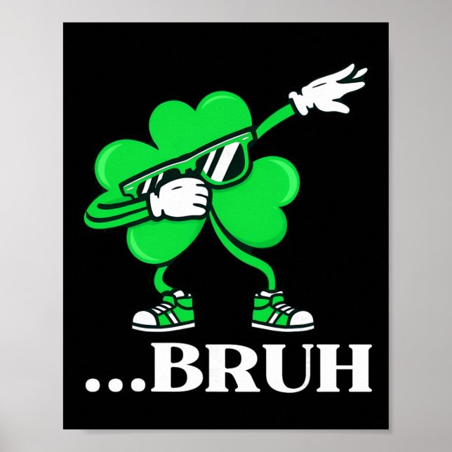 Bruh Dabbing Shamrock Funny St Patricks Day Teens  Poster (Front)