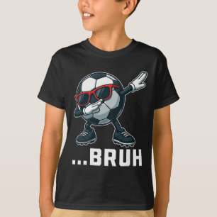 Bruh Dabbing Soccer Ball Funny Boys Men Women Spor T-Shirt