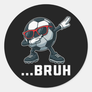 Bruh Dabbing Soccer Byll Funny Boys Men Women Spor Classic Round Sticker