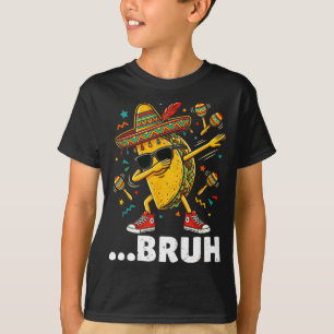Bruh dabbing taco cinco de mayo mexican dap T-Shirt