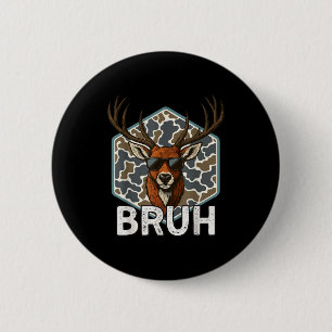 Bruh Deer Hunter Funny Deer Hunting Camo Men Teens 6 Cm Round Badge
