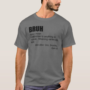 Bruh Definition Brother Bro Boys Men's Teens Bruh T-Shirt