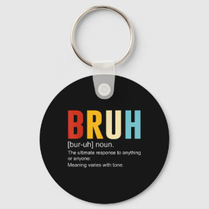 Bruh Definition Bruh Noun, Funny Sarcastic Quotes Key Ring