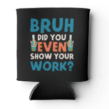 Bruh did u even show ur work