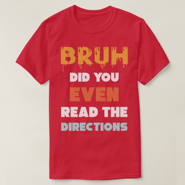 Bruh Did You Even Read The Directions Funny Math P T-Shirt (Design Front)