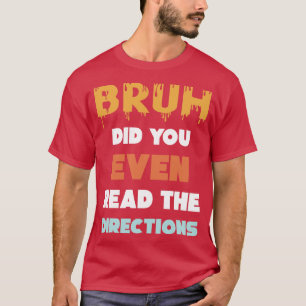 Bruh Did You Even Read The Directions Funny Math P T-Shirt