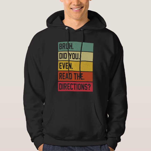 Bruh Did You Even Read The Directions Funny Teache Hoodie (Front)