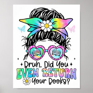 Bruh Did You Even Return Your Books Funny Library Poster