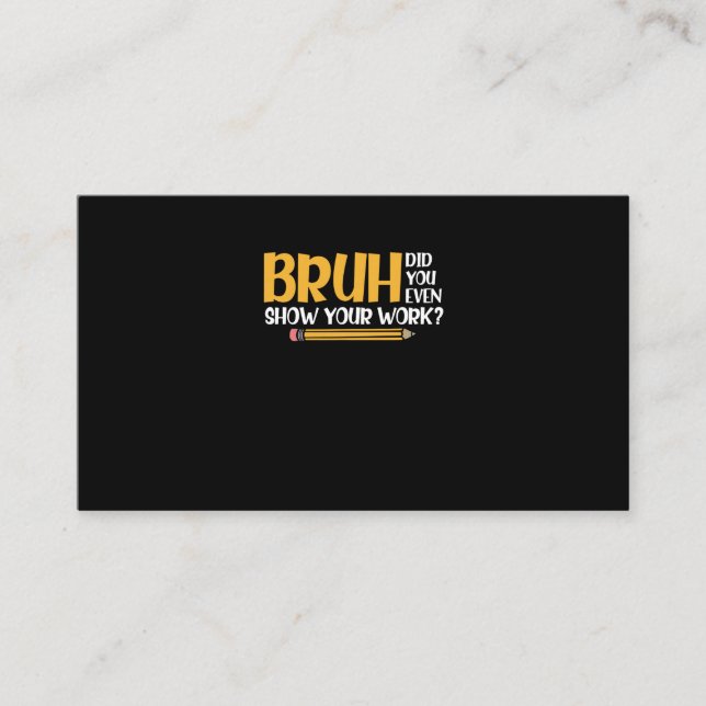 Bruh Did You Even Show Your Work Funny Math Business Card (Front)