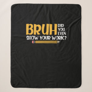 Bruh Did You Even Show Your Work Funny Math Sherpa Blanket