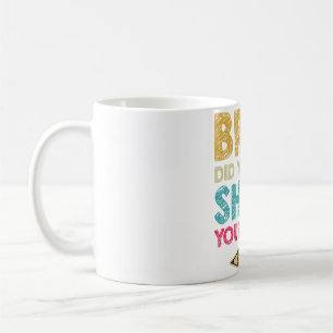Bruh Did You Even Show Your Work Funny Math Teache Coffee Mug