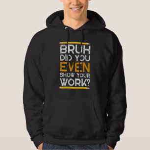 Bruh Did You Even Show Your Work Retro Vintage Pen Hoodie