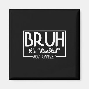 Bruh Disabled Not Unable Disability Pride Month Ha Magnet