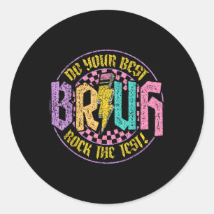 Bruh Do Your Best Rock The Test Day Teacher Studen Classic Round Sticker