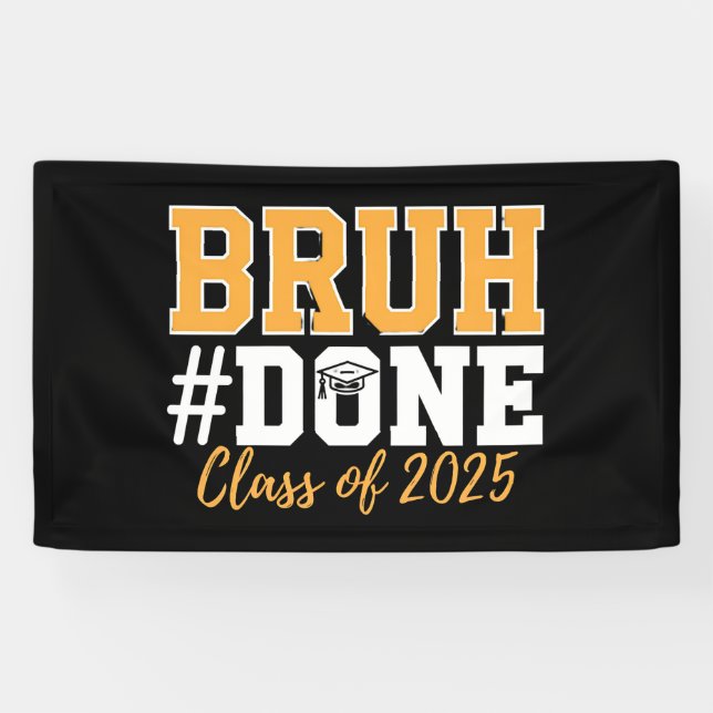 Bruh Done Class Of 2025 Graduation Graduate Banner (Horizontal)