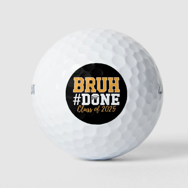 Bruh Done Class Of 2025 Graduation Graduate Golf Balls (Front)